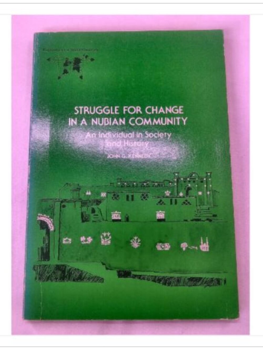 Struggle for Change in a Nubian Community: An Individual in Society and History
